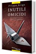 Inutili omicidi: Un romanzo d'esordio ironico e irriverente: 6 (Romanzi libromania)