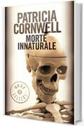 Morte innaturale (Kay Scarpetta Vol. 8)