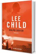 Colpo secco: Le avventure di Jack Reacher (La Gaja scienza Vol. 712)