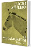 Le Metamorfosi: Libro I e II