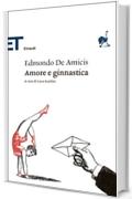 Amore e ginnastica (Einaudi tascabili. Classici Vol. 1604)