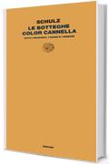 Le botteghe color cannella: Tutti i racconti, i saggi, e i disegni (Letture Einaudi Vol. 8)