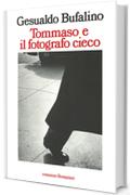 Tommaso e il fotografo cieco (Tascabili. Romanzi e racconti)