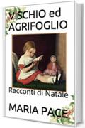 VISCHIO  ed  AGRIFOGLIO: Racconti di Natale