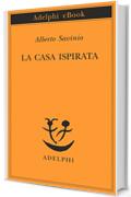 La casa ispirata (Piccola biblioteca Adelphi)