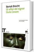 Gli affari del signor Giulio Cesare (Einaudi tascabili. Scrittori Vol. 1381)