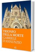 Trionfo della morte. Ed. Integrale (RLI CLASSICI)