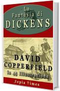 La Fantasia di Dickens David Copperfield in 45 Illustrazione: Il mondo di Charles Dickens