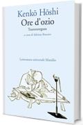 Ore d'ozio: Tsurezuregusa (Letteratura universale. Mille gru)