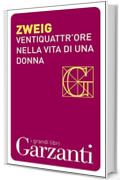 Ventiquattr'ore nella vita di una donna (Garzanti Grandi Libri)