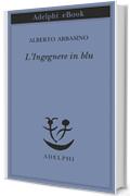 L'Ingegnere in blu (Piccola biblioteca Adelphi)