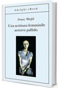 Una scrittura femminile azzurro pallido (Gli Adelphi)