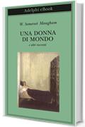 Una donna di mondo: e altri racconti (Biblioteca Adelphi)