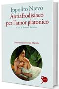 Antiafrodisiaco per l'amor platonico (Letteratura universale. Nievo le opere)