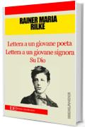 Lettere a un giovane poeta - Lettere a una giovane signora - Su Dio