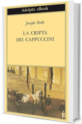 La Cripta dei Cappuccini (Gli Adelphi Vol. 6)