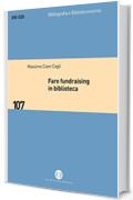 Fare fundraising in biblioteca: Strategie e tecniche per affrontare la crisi finanziaria