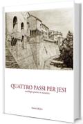 Quattro passi per Jesi: Antologia poetica e narrativa