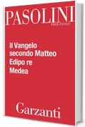 Il Vangelo secondo Matteo - Edipo re - Medea (Garzanti Novecento)