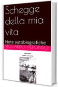 Schegge della mia vita: Note autobiografiche (pensieri dell'autore Vol. 1)