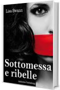 Sottomessa e ribelle - volume 1