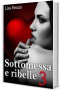 Sottomessa e ribelle - volume 3