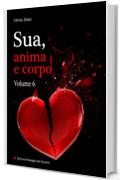 Sua, anima e corpo - Volume 6