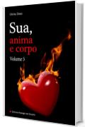 Sua, anima e corpo - Volume 5