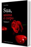 Sua, anima e corpo - Volume 4