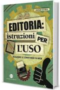 Editoria: istruzioni per l'uso: Acquisire le competenze di base (I mestieri del libro)