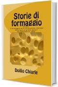 STORIE DI FORMAGGIO ovvero IL FORMAGGIO NELLA LETTERATURA ITALIANA