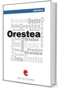 Orestea: Agamènnone, Coefore, Eumenidi (Ad Altiora)