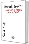 Il cerchio di gesso del Caucaso (Collezione di teatro Vol. 44)