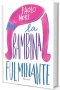 La bambina fulminante (Narrativa Ragazzi)