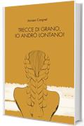 Trecce di grano, io andrò lontano!