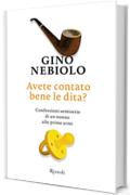 Avete contato bene le dita?: Confessioni semiserie di un nonno alle prime armi (Di tutto di più)