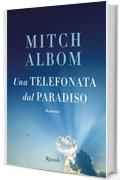 Una telefonata dal paradiso (Rizzoli narrativa)