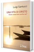 Una vita di Cristo. Volete andarvene anche voi?