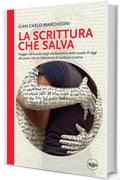 La scrittura che salva: Viaggio nel mondo degli adolescenti e della scuola di oggi alle prese con un laboratorio di scrittura creativa