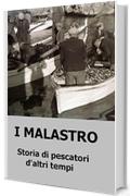 I MALASTRO Storia di pescatori d'altri tempi (La Storia dei Malastro Vol. 1)