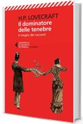 Il dominatore delle tenebre: Il meglio dei racconti