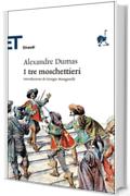 I tre moschettieri (Einaudi tascabili. Classici Vol. 512)