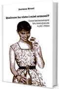 Qualcuno ha visto i miei ormoni?: Come barcamenarsi  tra menopausa  e più ritmo