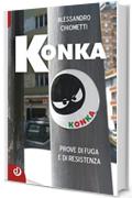 KONKA: Prove di fuga e di resistenza