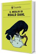 Il meglio di Roald Dahl (Guanda Narrativa)