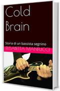 Cold Brain: Storia di un bassista segnino