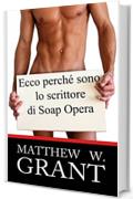 Ecco Perchè Sono Lo Scrittore Di Soap Opera