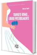 Trovato uomo... libero possibilmente (Piccola Biblioteca del Sorriso)