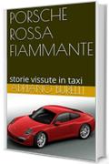 PORSCHE ROSSA FIAMMANTE: storie vissute in taxi (TAXI LIVE Vol. 2)