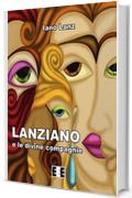 Lanziano e le divine compagnie (Romanzi & Racconti)